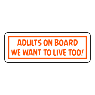 Adults On Board: We Want To Live Too! Sticker (Orange)